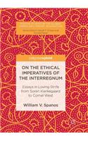 On the Ethical Imperatives of the Interregnum