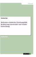 Methoden schulischer Erziehungshilfe. Realisierung emotionaler und sozialer Entwicklung