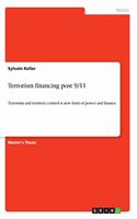 Terrorism financing post 9/11: Terrorism and territory control: A new form of power and finance