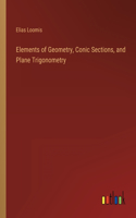 Elements of Geometry, Conic Sections, and Plane Trigonometry