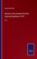 Narrative of the Canadian Red River Exploring Expedition of 1857