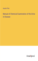 Manual of Chemical Examination of the Urine in Disease