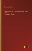 Suggestions For The Improvement of Our Towns and Houses