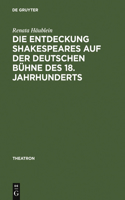 Entdeckung Shakespeares auf der deutschen Bühne des 18. Jahrhunderts: Adaption und Wirkung der Vermittlung auf dem Theater