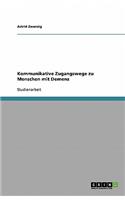 Kommunikative Zugangswege zu Menschen mit Demenz