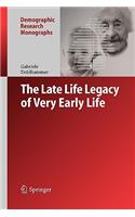 The Late Life Legacy of Very Early Life