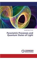 Parametric Processes and Quantum States of Light