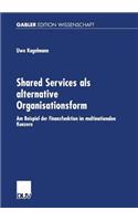 Shared Services als alternative Organisationsform: Am Beispiel der Finanzfunktion im multinationalen Konzern(0)