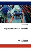 Loyalty to Product Variants
