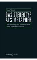 Das Stereotyp ALS Metapher