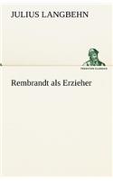 Rembrandt ALS Erzieher