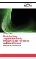 Modelación y Segmentación de Imágenes por Procesos Autorregresivos: (Spanish)