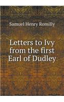 Letters to Ivy from the First Earl of Dudley