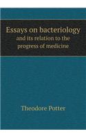 Essays on Bacteriology and Its Relation to the Progress of Medicine