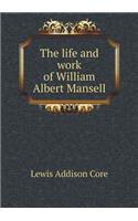 The Life and Work of William Albert Mansell