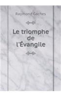 Le triomphe de l'Évangile: (French)