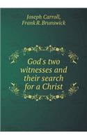 God's Two Witnesses and Their Search for a Christ