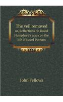 The Veil Removed Or, Reflections on David Humphrey's Essay on the Life of Israel Putnam