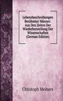 Lebensbeschreibungen Beruhmter Manner: Aus Den Zeiten Der Wiederherstellung Der Wissenschaften (German Edition)