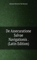 De Assecuratione Salvae Navigationis . (Latin Edition)