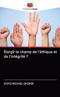 Élargir le champ de l'éthique et de l'intégrité ?