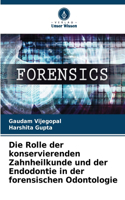 Die Rolle der konservierenden Zahnheilkunde und der Endodontie in der forensischen Odontologie