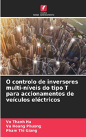 O controlo de inversores multi-níveis do tipo T para accionamentos de veículos eléctricos