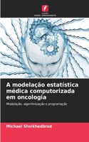 A modelação estatística médica computorizada em oncologia