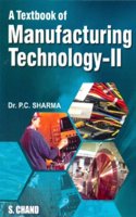 A Textbook Of Manufacturing Technology: II