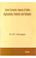 Some Economic Aspects of India Agriculture Forestry and Industry