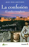 La confesion: El medico templario - Novela historica