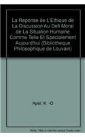 La Reponse de l'Ethique de la Discussion Au Defi Moral de la Situation Humaine Comme Telle Et Specialement Aujourd'hui