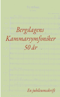 Bergslagens Kammarsymfoniker 50 år: En jubileumsskrift