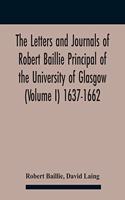 Letters And Journals Of Robert Baillie Principal Of The University Of Glasgow (Volume I) 1637-1662