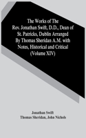 Works Of The Rev. Jonathan Swift, D.D., Dean Of St. Patricks, Dublin Arranged By Thomas Sheridan A.M. With Notes, Historical And Critical (Volume Xiv)