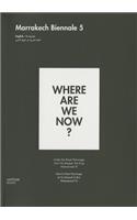 Where Are We Now?: Marrakech Biennale 5