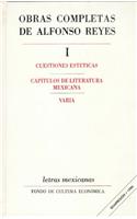 Obras Completas, I: Cuestiones Est'ticas, Cap-Tulos de Literatura Mexicana, Varia(Letras Mexicanas)