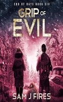 Grip of Evil: (6 End of Days)