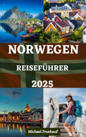 Reiseführer Für Norwegen: Ihr unverzichtbares Handbuch für lokale Einblicke, Insider-Tipps, Outdoor-Abenteuer, kulinarische Erlebnisse und alle Informationen, die Sie für Ihr