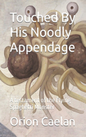 Touched By His Noodly Appendage