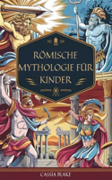 Römische Mythologie Für Kinder: Abenteuer mit römischen Göttern und Helden und epische Geschichten für mutige junge Entdecker!
