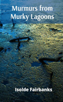 Murmurs from Murky Lagoons