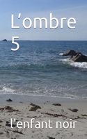 L'ombre 5