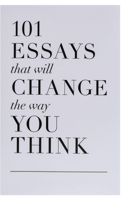 101 Essays That Will Change the Way You Think