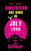 The best Girlfriend are born in JULY 1990 Halloween Journal
