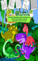 Fun Dinosaur Coloring Pages, mazes, spot the differences, connect the dots, search words - Great Gift for Boys and Girls: Cute and Creative activity Book for Boys and Girls