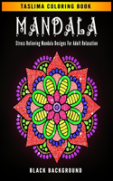 Mandala: Midnight Mandala - Coloring Pages For Meditation And Happiness - Adult Coloring Book Featuring Calming Mandalas designed to relax and calm