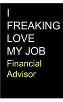 I Freaking Love My Job Financial Advisor