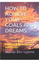 How to Achieve Your Goals and Dreams