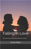 Falling in Love: With Other Essays on More Exact Branches of Science